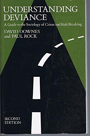Understanding Deviance: A Guide to the Sociology of Crime and Rule-Breaking :   by Downes, David