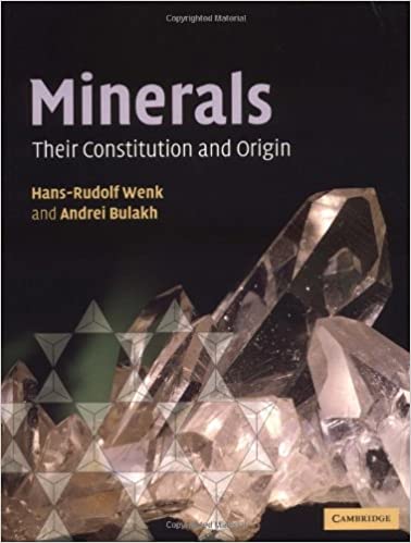 Minerals: Their Constitution and Origin by Hans-Rudolph Wenk and Andrei Bulakh