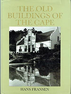 The Old Buildings Of The Cape by Hans Fransen
