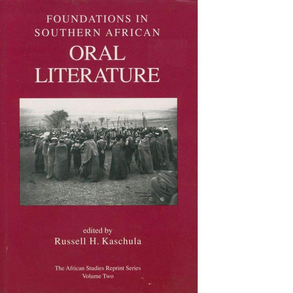Foundations In Southern African Oral Literature by Russell H. Kaschula