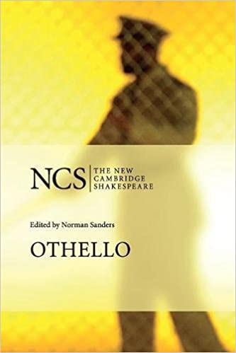 Othello (The New Cambridge Shakespeare) Updated Edition by William Shakespeare  (Author), Norman Sanders (Editor), Scott McMillin (Contributor)