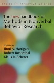 New Handbook of Methods in Nonverbal Behavior Research, Edited by Jinni Harrigan, Robert Rosenthal, and Klaus Scherer