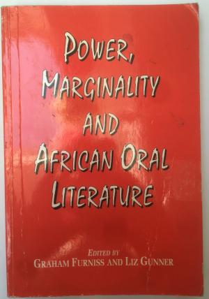 Power, Marginality and African Oral Literature by Graham Furness and Liz Gunner