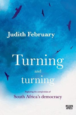 Turning & Turning: Exploring the Complexities of SA's Democracy by February, J