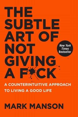 The Subtle Art of Not Giving a F*Ck by Mark Manson