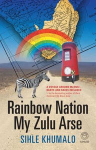 Rainbow Nation My Zulu Arse by Khumalo, S