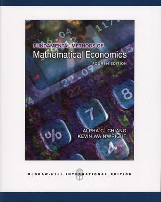 Fundamental Methods of Mathematical Economics by Chiang, A C & Wainwright, K
