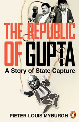 The Republic of Gupta: A Story of State Capture by Myburgh, P-|L