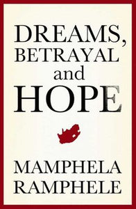 Dreams, Betrayal and Hope by Ramphele, M.