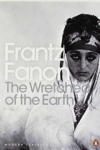 The Wretched of the Earth by Fanon, F