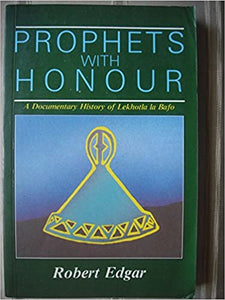 Prophets With Honour: A Documentary History Of Lekhotla La Bafo by Robert Edgar