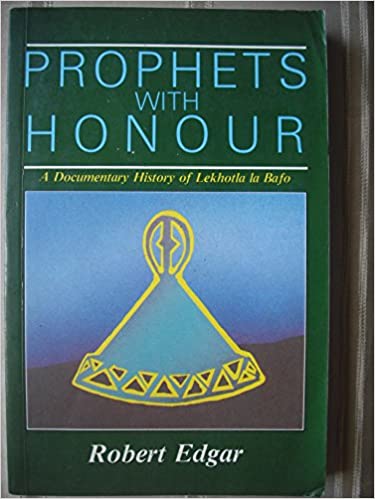 Prophets With Honour: A Documentary History Of Lekhotla La Bafo by Robert Edgar