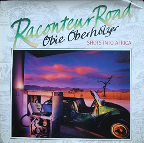 Raconteur Road: Shots Into Africa by Obie Oberholzer