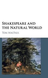 Shakespeare and the Natural World by  MacFaul, Tom