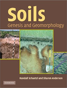 Soils: Genesis and geomorphology by Randall Schaetzl and Sharon Anderson