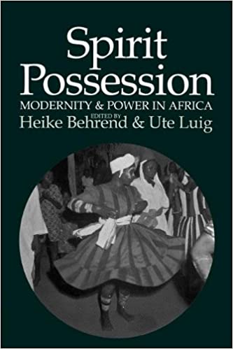 Spirit Possession: Modernity & Power in Africa by Heike Behrend & Ute Luig