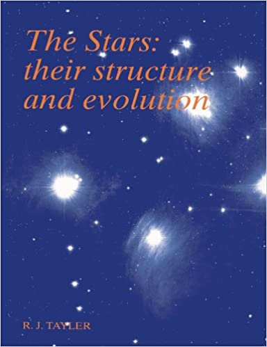 The Stars: their structure and evolution by R. J. Tayler