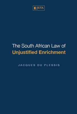 The South African Law of Unjustified Enrichment by Jacques Du Plessis