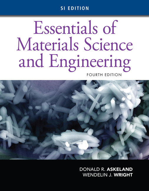 Essentials of Materials Science & Engineering by Askeland, D R & Wright, W J