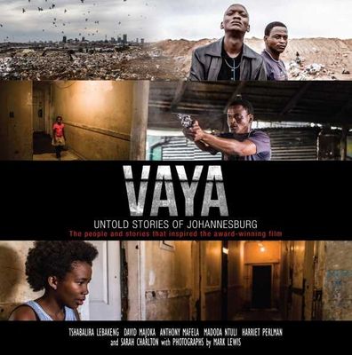 Vaya: Untold Stories Of Johannesburg - The People And Stories That Inspired The Award-Winning Film (Paperback) Harriet Perlman, Sarah Charlton