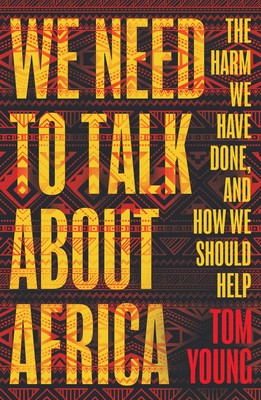 We Need to Talk about Africa by Young, T