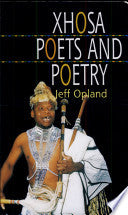 Xhosa Poets And Poetry by Jeff Opland